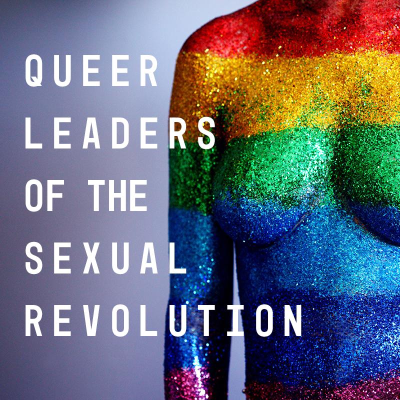 LGBT+ History Month: Queer Leaders of the Sexual Revolution
